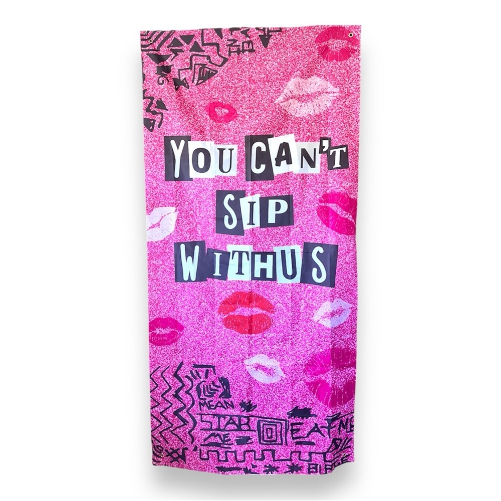 You Can't Sip with us Door Party Banner- NWOT